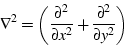 \begin{displaymath}\nabla^2 = \left(\frac{\partial^2}{\partial x^2} + \frac{\partial^2}{\partial y^2}\right) \end{displaymath}